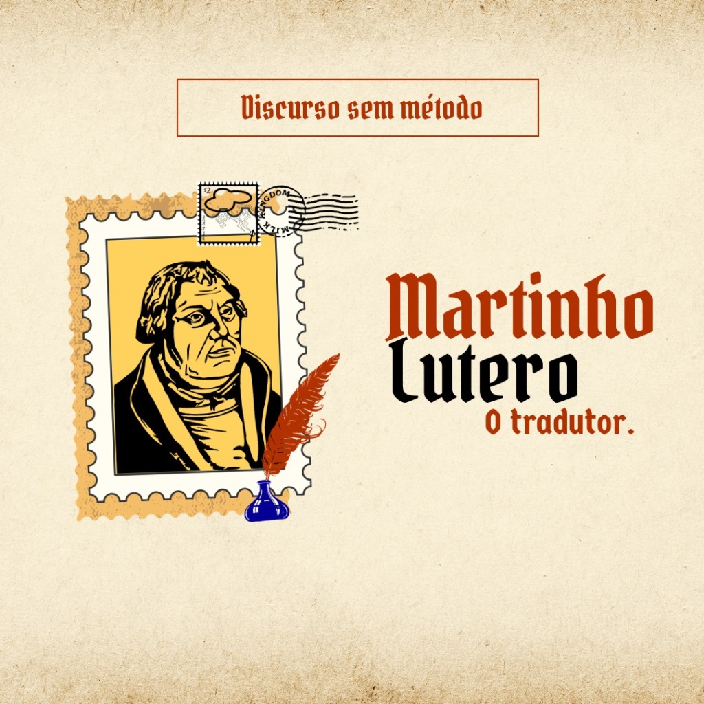 Martinho Lutero, o tradutor – Discurso sem método